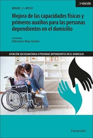 MEJORA DE LAS CAPACIDADES FÍSICAS Y PRIMEROS AUXILIOS PARA LAS PERSONAS DEPENDIENTES EN EL DOMICILIO | 9788413660578 | GARCÍA-MOYA SÁNCHEZ, RUTH | Llibreria Geli - Llibreria Online de Girona - Comprar llibres en català i castellà