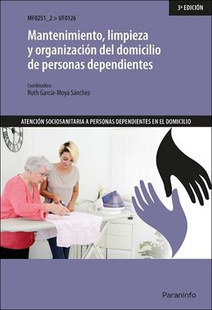 MANTENIMIENTO,LIMPIEZA Y ORGANIZACIÓN DEL DOMICILIO DE PERSONAS DEPENDIENTES | 9788413660622 | GARCÍA-MOYA SÁNCHEZ, RUTH | Llibreria Geli - Llibreria Online de Girona - Comprar llibres en català i castellà