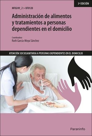 ADMINISTRACIÓN DE ALIMENTOS Y TRATAMIENTOS A PERSONAS DEPENDIENTES EN EL DOMICILIO | 9788413660554 | GARCÍA-MOYA SÁNCHEZ, RUTH | Llibreria Geli - Llibreria Online de Girona - Comprar llibres en català i castellà