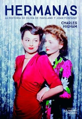 HERMANAS.LA HISTORIA DE OLIVIA DE HAVILLAND Y JOAN FONTAINE | 9788418181122 | HIGHMAN,CHARLES | Libreria Geli - Librería Online de Girona - Comprar libros en catalán y castellano
