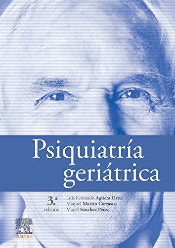 PSIQUIATRÍA GERIÁTRICA(3ª EDICIÓN 2021) | 9788491131489 | AGÜERA,LUIS/MARTIN,MANUEL/SANCHEZ,MANEL | Libreria Geli - Librería Online de Girona - Comprar libros en catalán y castellano