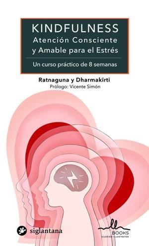 KINDFULNESS.ATENCIÓN CONSCIENTE Y AMABLE PARA EL ESTRÉS | 9788416574872 | RATNAGUNA/DHARMAKIRTI | Libreria Geli - Librería Online de Girona - Comprar libros en catalán y castellano