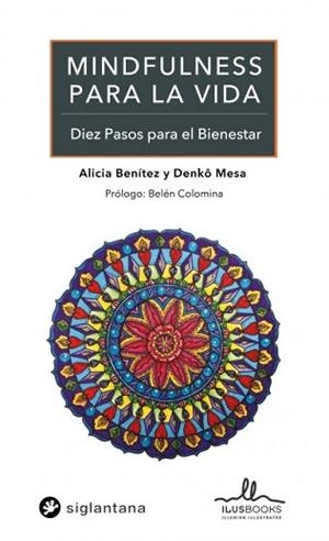 MINDFULNESS PARA LA VIDA.DIEZ PASOS PARA EL BIENESTAR | 9788416574865 | BENÍTEZ,ALICIA/MESA,DENKO | Libreria Geli - Librería Online de Girona - Comprar libros en catalán y castellano