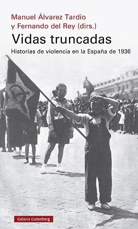 VIDAS TRUNCADAS.HISTORIAS DE VIOLENCIA EN LA ESPAÑA DE 1936 | 9788418526190 | DEL REY,FERNANDO/ÁLVAREZ TARDÍO,MANUEL | Libreria Geli - Librería Online de Girona - Comprar libros en catalán y castellano
