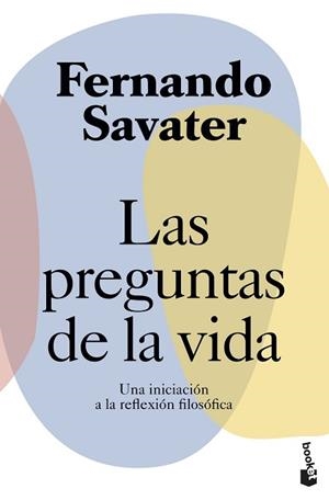 LAS PREGUNTAS DE LA VIDA.UNA INICIACIÓN A LA REFLEXIÓN FILOSOFICA | 9788408239338 | SAVATER,FERNANDO | Llibreria Geli - Llibreria Online de Girona - Comprar llibres en català i castellà