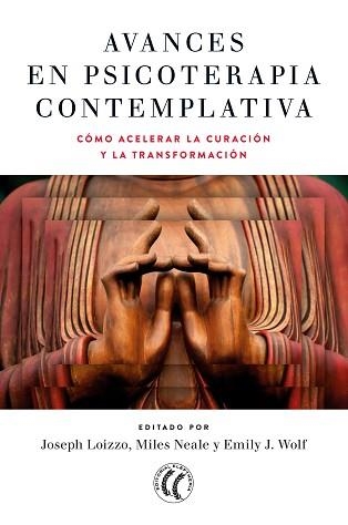 AVANCES EN PSICOTERAPIA CONTEMPLATIVA.ACELERACION DE LA CURACION Y LA TRANSFORMACION | 9788412178494 | LOIZZO,JOSEPH/NEALE,MILES/WOLF,EMILIY J. | Libreria Geli - Librería Online de Girona - Comprar libros en catalán y castellano