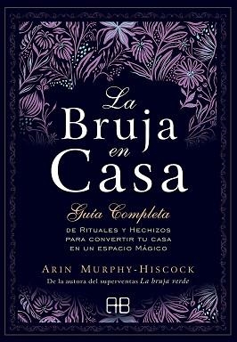 LA BRUJA EN CASA.GUIA COMPLETA DE RITUALES Y HECHIZOS PARA CONVERTIR TU CASA EN UN ESPACIO MÁGICO | 9788417851248 | MURPHY-HISCOCK,ARIN | Libreria Geli - Librería Online de Girona - Comprar libros en catalán y castellano