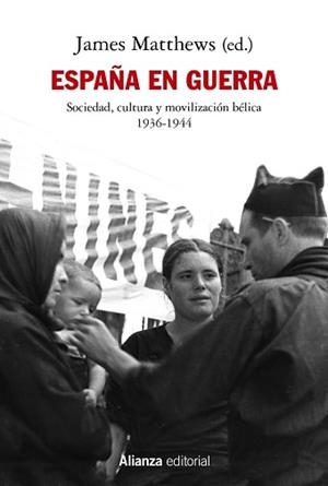 ESPAÑA EN GUERRA.SOCIEDAD,CULTURA Y MOVILIZACIÓN BÉLICA 1936-1944 | 9788413622781 | MATTHEWS,JAMES | Libreria Geli - Librería Online de Girona - Comprar libros en catalán y castellano