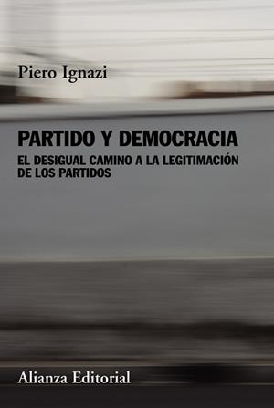 PARTIDO Y DEMOCRACIA.EL DESIGUAL CAMINO A LA LEGITIMACION DE LOS PARTIDOS | 9788413621852 | IGNAZI,PIERO | Libreria Geli - Librería Online de Girona - Comprar libros en catalán y castellano