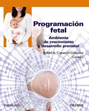 PROGRAMACIÓN FETAL.AMBIENTE DE CRECIMIENTO Y DESARROLLO PRENATAL | 9788436844429 | CAPARROS GONZALEZ,RAFAEL A. | Libreria Geli - Librería Online de Girona - Comprar libros en catalán y castellano