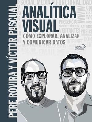 ANALÍTICA VISUAL.COMO EXPLORAR,ANALIZAR Y COMUNICAR DATOS | 9788441541986 | ROVIRA SAMBLANCAT,PERE/PASCUAL CID,VÍCTOR | Libreria Geli - Librería Online de Girona - Comprar libros en catalán y castellano