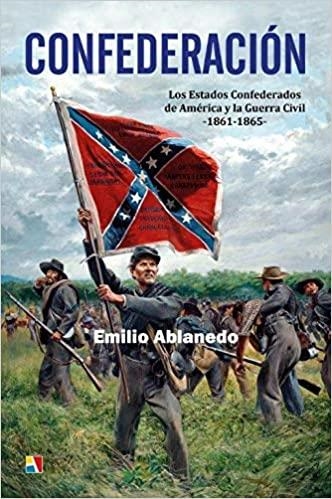 CONFEDERACIÓN.LOS ESTADOS CONFEDERADOS DE AMERICA Y LA GUERRA CIVIL(1861-1865) | 9788497391993 | ABLANEDO,EMILIO | Llibreria Geli - Llibreria Online de Girona - Comprar llibres en català i castellà