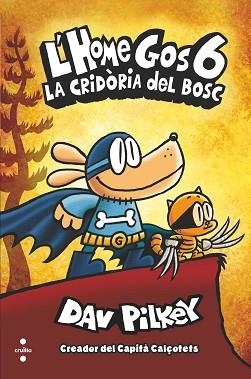 L'HOME GOS-6.LA CRIDÒRIA DEL BOSC | 9788466149112 | PILKEY,DAV | Libreria Geli - Librería Online de Girona - Comprar libros en catalán y castellano