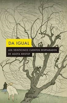 DA IGUAL | 9788412290141 | KRISTOF,AGOTA | Libreria Geli - Librería Online de Girona - Comprar libros en catalán y castellano