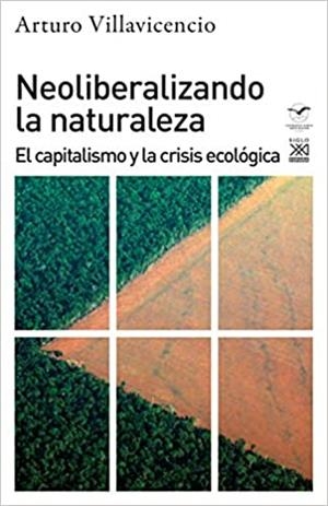 NEOLIBERALIZANDO LA NATURALEZA.EL CAPITALISMO Y LA CRISIS ECOLÓGICA | 9788432320019 | VILLAVICENCIO,ARTURO | Libreria Geli - Librería Online de Girona - Comprar libros en catalán y castellano