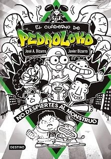 EL CUADERNO DE PEDROLOKO.¡NO DESPIERTES AL MONSTRUO! | 9788408240136 | BIZARRO,JOSÉ A./BIZARRO,JAVIER | Libreria Geli - Librería Online de Girona - Comprar libros en catalán y castellano