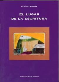 EL LUGAR DE LA ESCRITURA | 9788483715086 | GARCIA,PASCUAL | Libreria Geli - Librería Online de Girona - Comprar libros en catalán y castellano