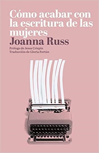 CÓMO ACABAR CON LA ESCRITURA DE LAS MUJERES | 9788494887147 | RUSS, JOANNA | Llibreria Geli - Llibreria Online de Girona - Comprar llibres en català i castellà
