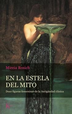 EN LA ESTELA DEL MITO.DOCE FIGURAS FEMENINAS DE LA ANTIGÜEDAD CLÁSICA | 9788499888484 | ROSICH,MIREIA | Llibreria Geli - Llibreria Online de Girona - Comprar llibres en català i castellà