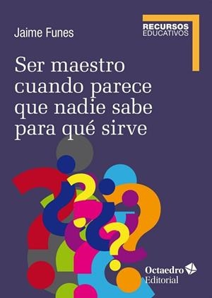 SER MAESTRO CUANDO NADIE SABE PARA QUÉ SIRVE | 9788418615061 | FUNES,JAIME | Libreria Geli - Librería Online de Girona - Comprar libros en catalán y castellano