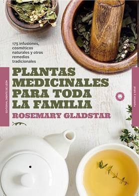 PLANTAS MEDICINALES PARA TODA LA FAMILIA | 9788494622434 | GLADSTAR,ROSEMARY | Libreria Geli - Librería Online de Girona - Comprar libros en catalán y castellano
