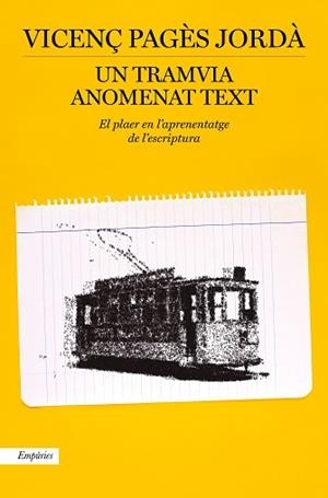 UN TRAMVIA ANOMENAT TEXT.EL PLAER EN L'APRENATATGE DE L'ESCRIPTURA | 9788417879914 | PAGÈS JORDÀ,VICENÇ | Libreria Geli - Librería Online de Girona - Comprar libros en catalán y castellano