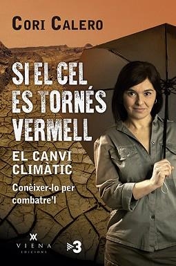 SI EL CEL ES TORNÉS VERMELL.EL CANVI CLIMÀTIC.CONÈIXER-LO PER COMBATRE'L | 9788417998790 | CALERO,CORI | Llibreria Geli - Llibreria Online de Girona - Comprar llibres en català i castellà