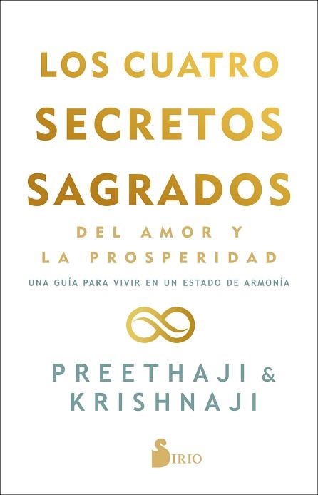 LOS CUATRO SECRETOS SAGRADOS DEL AMOR Y DE LA PROSPERIDAD.UNA GUÍA PARA VIVIR EN UN ESTADO DE BELLEZA | 9788418531095 | PREETHAJI/KRISHNAJI | Llibreria Geli - Llibreria Online de Girona - Comprar llibres en català i castellà