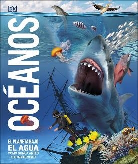 OCÉANOS.EL PLANETA BAJO EL AGUA, COMO NUNCA ANTES LO HABÍAS VISTO | 9780241507728 | AAVV | Libreria Geli - Librería Online de Girona - Comprar libros en catalán y castellano