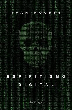 ESPIRITISMO DIGITAL | 9788418015601 | MOURIN,IVAN | Libreria Geli - Librería Online de Girona - Comprar libros en catalán y castellano