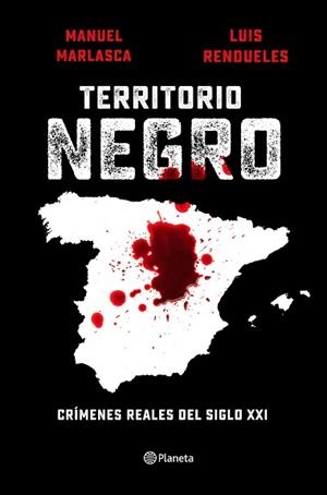 TERRITORIO NEGRO.CRÍMENES REALES DEL SIGLO XXI | 9788408240655 | MARLASCA,MANU/RENDUELES,LUIS | Libreria Geli - Librería Online de Girona - Comprar libros en catalán y castellano
