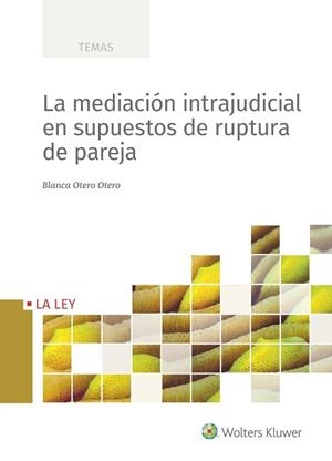 LA MEDIACIÓN INTRAJUDICIAL EN SUPUESTOS DE RUPTURA DE PAREJA | 9788418662164 | OTERO OTERO,BLANCA | Llibreria Geli - Llibreria Online de Girona - Comprar llibres en català i castellà