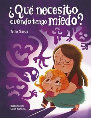QUÉ NECESITO CUANDO TENGO MIEDO? | 9788448857738 | GARCÍA,TANIA | Libreria Geli - Librería Online de Girona - Comprar libros en catalán y castellano