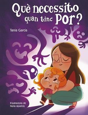 QUÈ NECESSITO QUAN TINC POR? | 9788448857752 | GARCÍA,TANIA | Libreria Geli - Librería Online de Girona - Comprar libros en catalán y castellano