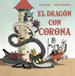 EL DRAGÓN CON CORONA | 9788448857646 | ORO,BEGOÑA/RODRÍGUEZ,PEDRO | Libreria Geli - Librería Online de Girona - Comprar libros en catalán y castellano