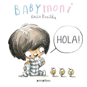 HOLA!(BABY MONI) | 9788417599973 | BONILLA RAYA,ROCIO | Llibreria Geli - Llibreria Online de Girona - Comprar llibres en català i castellà