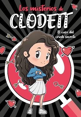 LOS MISTERIOS DE CLODETT-2.EL CASO DEL CRUSH SECRETO | 9788418038716 | CLODETT | Llibreria Geli - Llibreria Online de Girona - Comprar llibres en català i castellà