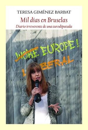 MIL DÍAS EN BRUSELAS.DIARIO IRREVERENTE DE UNA EURODIPUTADA | 9788412237146 | GIMÉNEZ BARBAT,TERESA | Libreria Geli - Librería Online de Girona - Comprar libros en catalán y castellano