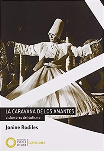 LA CARAVANA DE LOS AMANTES.VISLUMBRES DEL SUFISMO | 9788494539688 | RODILES,JANINE | Libreria Geli - Librería Online de Girona - Comprar libros en catalán y castellano