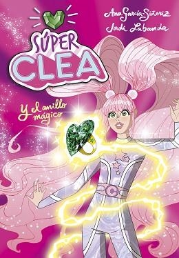 SÚPER CLEA Y EL ANILLO MÁGICO (SERIE SÚPER CLEA 1) | 9788418038112 | GARCÍA-SIÑERIZ,ANA/LABANDA,JORDI | Llibreria Geli - Llibreria Online de Girona - Comprar llibres en català i castellà