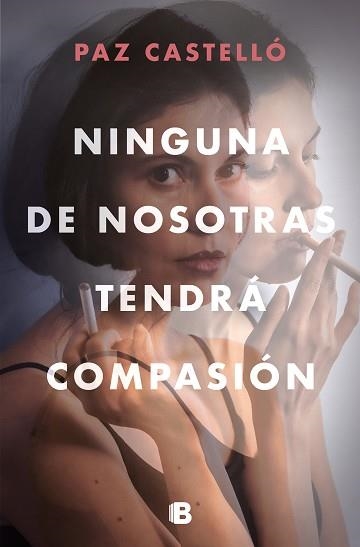 NINGUNA DE NOSOTRAS TENDRÁ COMPASIÓN | 9788466669290 | CASTELLÓ,PAZ | Libreria Geli - Librería Online de Girona - Comprar libros en catalán y castellano