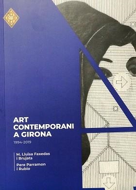 ART CONTEMPORANI A GIRONA(1994-2019) | 9788409283699 | FAXEDAS I BRUJATS,M. LLUÏSA/PARRAMON I RUBIO,PERE | Libreria Geli - Librería Online de Girona - Comprar libros en catalán y castellano