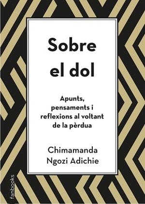 SOBRE EL DOL.APUNTS,PENSAMENTS I REFLEXIONS AL VOLTANT DE LA PÈRDUA | 9788418327391 | NGOZI ADICHIE,CHIMAMANDA | Llibreria Geli - Llibreria Online de Girona - Comprar llibres en català i castellà