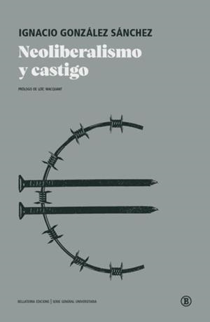 NEOLIBERALISMO Y CASTIGO | 9788418684043 | GONZÁLEZ SÁNCHEZ,IGNACIO | Libreria Geli - Librería Online de Girona - Comprar libros en catalán y castellano