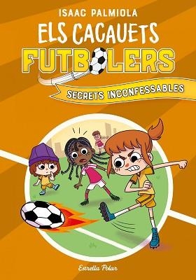 CACAUETS FUTBOLERS 3.SECRETS INCONFESSABLES | 9788418444029 | PALMIOLA,ISAAC | Libreria Geli - Librería Online de Girona - Comprar libros en catalán y castellano