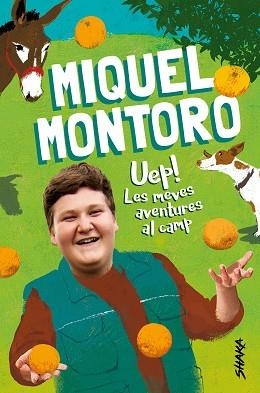 UEP! LES MEVES AVENTURES AL CAMP | 9788418456046 | MONTORO,MIQUEL | Libreria Geli - Librería Online de Girona - Comprar libros en catalán y castellano