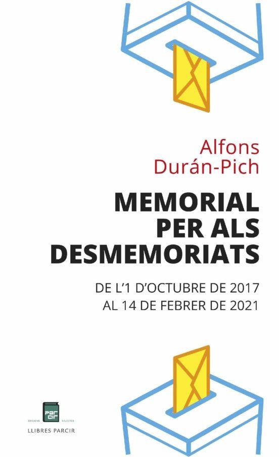MEMORIAL PER ALS DESMEMORIATS.DE L'1 D'OCTUBRE DE 2017 AL 14 DE FEBRER DE 2021 | 9788486538989 | DURÁN-PICH,ALFONS | Llibreria Geli - Llibreria Online de Girona - Comprar llibres en català i castellà