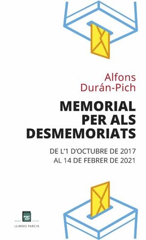 MEMORIAL PER ALS DESMEMORIATS.DE L'1 D'OCTUBRE DE 2017 AL 14 DE FEBRER DE 2021 | 9788486538989 | DURÁN-PICH,ALFONS | Libreria Geli - Librería Online de Girona - Comprar libros en catalán y castellano