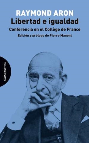 LIBERTAD E IGUALDAD.CONFERENCIA EN EL COLLEGE DE FRANCE | 9788412240450 | ARON,RAYMOND | Libreria Geli - Librería Online de Girona - Comprar libros en catalán y castellano