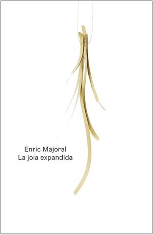 LA JOIA EXPANDIDA/THE EXPANDED JEWELLERY | 9781948765893 | MAJORAL,ENRIC | Libreria Geli - Librería Online de Girona - Comprar libros en catalán y castellano